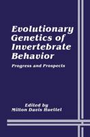 Evolutionary Genetics of Invertebrate Behavior: Progress and Prospects 1489934898 Book Cover