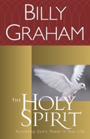 The Holy Spirit: Activating God's Power in Your Life 0849911249 Book Cover
