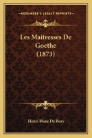 Les Maitresses De Goethe (1873) 1142380300 Book Cover