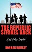 The Republic Strikes Back: And Other Stories 1434323277 Book Cover