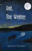 God, the Welder 1681890178 Book Cover
