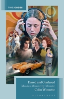 Dazed and Confused: Movies Minute by Minute (Timecodes) B0GRXY1RZY Book Cover