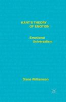 Kant's Theory of Emotion: Emotional Universalism 1349505366 Book Cover