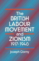 The British Labour Movement and Zionism, 1917-1948 1138965103 Book Cover