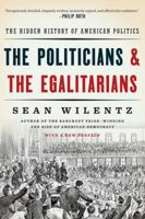 The Politicians and the Egalitarians: The Hidden History of American Politics 039335413X Book Cover