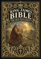 The King James Bible - The Old Testament (Golden Monarch Collector's Edition) (Case Laminate Hardcover with Jacket) 1834125359 Book Cover