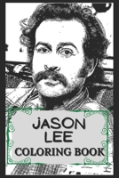 Jason Lee Coloring Book: Humoristic and Snarky Coloring Book Inspired By Jason Lee B0948BCHCJ Book Cover