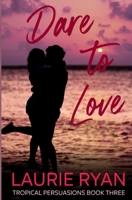 Dare to Love: A poignant story of broken promises, unexpected miracles, and the courage to love again. 1967127115 Book Cover