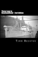 Three Legs to Newfoundland - 2nd Edition 1499553986 Book Cover