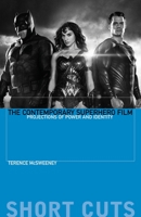 The Contemporary Superhero Film: Projections of Power and Identity 023119241X Book Cover