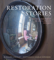 Restoration Stories: Patina and Paint in Old London Houses 1910258415 Book Cover