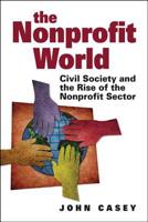 The Nonprofit World: Civil Society and the Rise of the Nonprofit Sector 1565495306 Book Cover