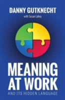 Meaning at Work: And Its Hidden Language 0996814337 Book Cover