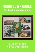 Going Down Under: Our Australian Adventures 1803698004 Book Cover