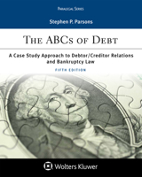 ABC's of Debt: A Case Study Approach to Debtor/Creditor Relations and Bankruptcy Law