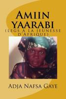 Amiin yaarabi: (legs à la jeunesse d'Afrique) 1500745014 Book Cover