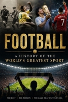 Football: A History of the World's Greatest Sport B0H8FLM3G3 Book Cover