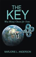 The Key: Wise Money Choices for Teens 1479781029 Book Cover