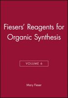 Fiesers' Reagents for Organic Synthesis, Volume 6 0471258733 Book Cover