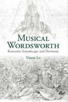 Musical Wordsworth: Romantic Soundscape and Harmony 1802078312 Book Cover