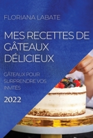 Mes Recettes de G�teaux D�licieux 2022: G�teaux Pour Surprendre Vos Invit�s 1804504327 Book Cover