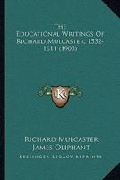 The Educational Writings of Richard Mulcaster 1023505274 Book Cover