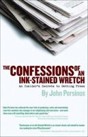 The Confessions of an Ink-Stained Wretch: An Insider's Secrets to Getting Press 0976426676 Book Cover