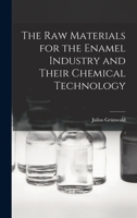 The raw Materials for the Enamel Industry and Their Chemical Technology 1019194502 Book Cover