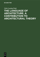The language of architecture: A contribution to architectural theory B0006BY586 Book Cover