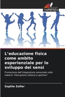 L'educazione fisica come ambito esperienziale per lo sviluppo dei sensi (Italian Edition) 6630403622 Book Cover