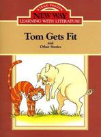 Tom Gets Fit: And Other Stories (New Way: Learning with Literature 0811421589 Book Cover