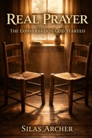 Real Prayer: The Conversation God Started (Real Christianity) B0GXKLJGS7 Book Cover