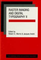 Raster Imaging and Digital Typography II: Proceedings of the Conference on Raster Imaging and Digital Typography, Boston 1991 (Cambridge Series on Electronic Publishing)