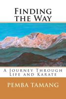 Finding the Way: A Journey Through Life and Karate 1505380456 Book Cover