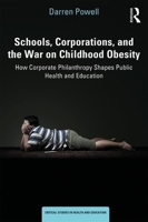 Corporations, Schools and the War on Obesity: Childhood Obesity Inc. 0815355122 Book Cover