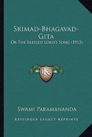 Srimad-Bhagavad-Gita: Or, the Blessed Lord's Song 1018472517 Book Cover
