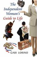 The Independent Woman's Guide to Life 1413723098 Book Cover