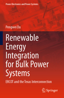 Renewable Energy Integration for Bulk Power Systems: Ercot and the Texas Interconnection 3031286413 Book Cover