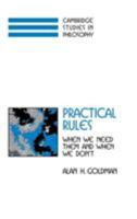 Practical Rules: When We Need Them and When We Don't (Cambridge Studies in Philosophy) 0521034078 Book Cover