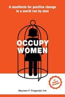 Occupy Women: A Manifesto for Positive Change in a World Run by Men 0993984088 Book Cover