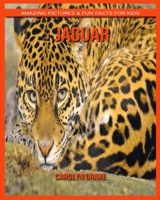 Jaguar: Amazing Pictures & Fun Facts for Kids 1676825207 Book Cover