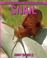 Snail! an Educational Children's Book about Snail with Fun Facts & Photos 1547123893 Book Cover