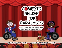 Comedic Relief for Paralysis: A Silly Guide to Help You Cope with Your Injury 1950681777 Book Cover