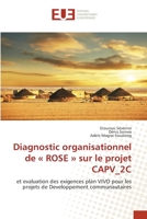 Diagnostic organisationnel de « ROSE » sur le projet CAPV_2C: et evaluation des exigences plan VIVO pour les projets de Developpement communautaires 620341977X Book Cover