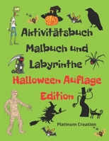 Aktivitätsbuch Malbuch und Labyrinthe Halloween Auflage Edition: Kinder ab 2-8 jahren Geschenke für Jungen und Mädchen Spaß und Herausfordernde Malbuch und Labyrinth Total verrückte (German Edition) B08JDTN2X3 Book Cover