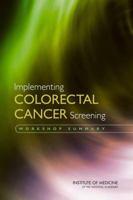 Implementing Colorectal Cancer Screening: Workshop Summary 0309121396 Book Cover