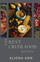 The Best Crude Food Recipes B0BJY9NM8P Book Cover