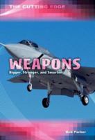 Weapons: Bigger, Stronger, And Smarter (The Cutting Edge) 1403474303 Book Cover