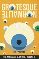 Grotesque Normalité: Une anthologie de la folie - Volume 3 B0FNWGVFVH Book Cover