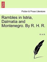 Rambles in Istria, Dalmatia and Montenegro 1017894779 Book Cover